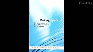 [103] Making Space The Development of Spatial Representation and Reasoning By Newcombe, Huttenlocher