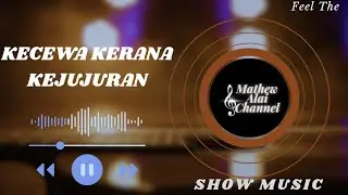 KECEWA KERANA KEJUJURAN-ALAI