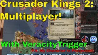 Crusader Kings 2:  Multiplayer w/VeracityTrigger