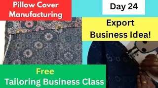 Day 24 | Pillow Cover Manufacturing, Import & Export Business Idea | Lesson 24