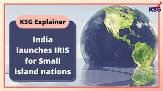 KSG Explainer - India launches IRIS for Small island nations #UPSC #IAS