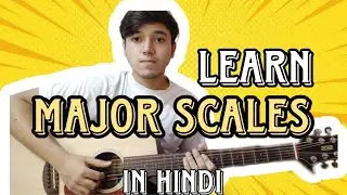 Learn Major Scales in Hindi | Music Theory Explained | Easy Guitar Lesson
