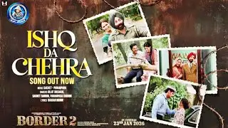 BORDER 2: Ishq Da Chehra | Sunny Deol, Varun D, Diljit Dosanjh, Ahan S | Sachet - Parampara, Kausar