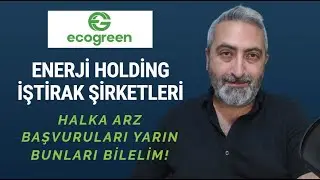 Ecogreen Enerji Holding İştirak Şirketleri #ecogr Başvurular Yarın Başlıyor