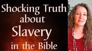 Shocking Truth about Slavery in the Bible