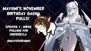[ MAYUMI'S NOVEMBER BIRTHDAY GACHA PULLS ] EP. 1 NIKKE