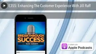 E355: Enhancing The Customer Experience With Jill Raff