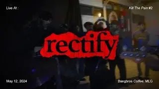 RECTIFY live at KILL THE PAIN #2 [May 12, 2024]