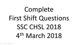 First Shift Questions SSC CHSL 2018 #4 March
