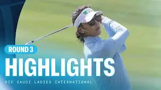 Основные моменты третьего раунда | PIF Saudi Ladies International