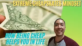 Extreme Cheapskate Mindset - How Being Cheap Helps You In Life