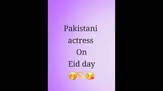 Pakistani actress on Eid day 😘#shorts