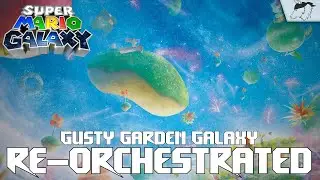 Super Mario Galaxy - Gusty Garden Galaxy | Re-Orchestrated