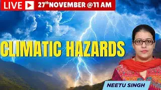 Geography Environment & Climate Change   UPSC Prelims - Climatic Hazard Risks -GS  66