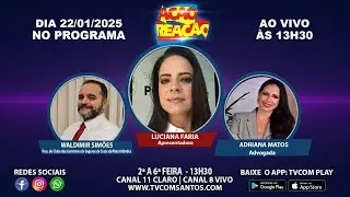 AÇÃO E REAÇÃO 22-01-2026 Com a Advogada Adriana Matos e Waldimir Simões