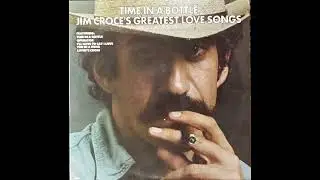 Jim Croce - Time In A Bottle (JC's) Greatest Love Songs (1976) 1/3