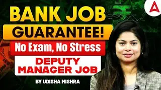 Bank Job Guarantee 2025 🔥 | Deputy Manager Job Without Exam | No Exam, No Stress | Udisha Mishra