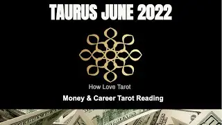 Taurus June 2022 Tarot Reading Money Career and Finance