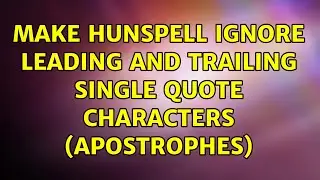 Make hunspell ignore leading and trailing single quote characters (apostrophes) (2 Solutions!!)