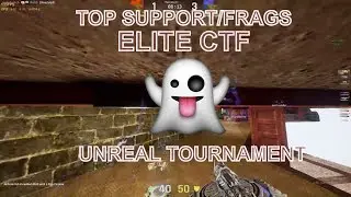 Unreal Tournament Elite CTF | Top Frags/Support