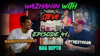 Wazhanin With Steve Podcast Episode 41 Ft. HunxhoFromDa9 
