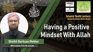 Having a Positive Mindset With Allah | By Sheikh Burhaan Mehtar