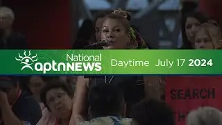 APTN National News with Creeson Agecoutay: July 17, 2024