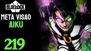 META VIS&Atilde;O OLIVER AIKU! | BLUE LOCK - CAP&Iacute;TULO 219 | DUBLADO