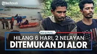 Hilang Enam Hari, Dua Nelayan Asal Paga Sikka Ditemukan di Alor
