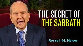 Russell Nelson Sermon &ndash; A Sabbath Habit Can Change Your Whole Life
