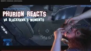 Phurion Reacts :: VA Blackhawk's Momento