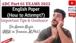 ADC Part 01 English Paper | How to Attempt English Paper | Tips & Guidance | Aamir Nazir