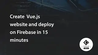 Create  Vue.js website and deploy on Firebase in 15 minutes