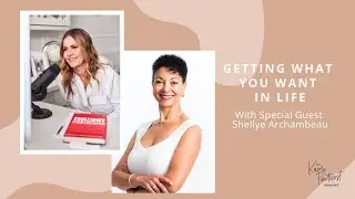 Getting What You Want in Life - The Kami Pentecost Podcast