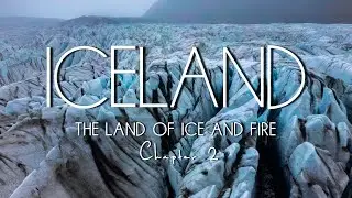 ICELAND: The Land of Ice and Fire - Chapter 2 | Cinematic 4K Video