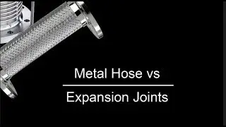 Metal Hose vs Expansion Joints