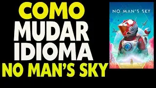 Como Mudar Idioma do No Man's Sky