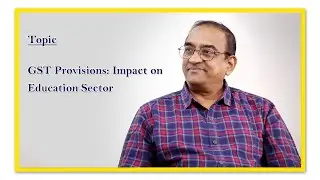 GST Provisions: Impact on Education Sector