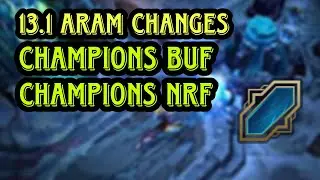 LOL PATCH 13.1 ARAM CHANGES | CHANGES NERF AND BUFFS ( All The Information You Need To Know)...