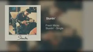 Fresh Micks - Stuntin' (Produced by Cxleb)