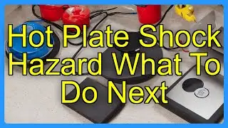 Hot Plate Shock Hazard What To Do Next