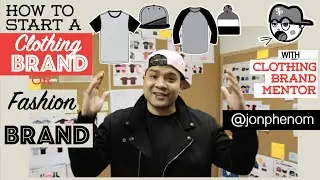 Start a clothing line or Fashion Brand | @JonPhenom | Clothing Brand Mentor