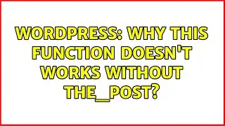 Wordpress: Why this function doesn't works without the_post?
