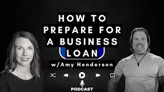 How To Prepare For A Business Loan w/Amy Henderson
