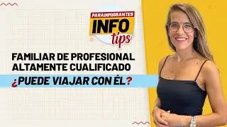 💡 InfoTips: Familiares de Profesional Altamente Cualificado y venir a Espa&ntilde;a