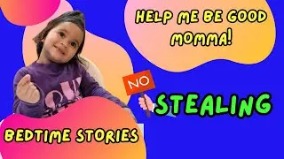 STEALING - HELP ME BE GOOD MOMMA - BEDTIME STORIES