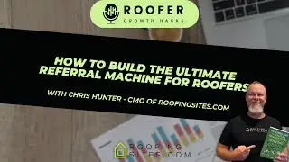 How to Build the Ultimate Referral Machine for Roofers w/Chris - Roofer Growth Hacks - Season 4 E5