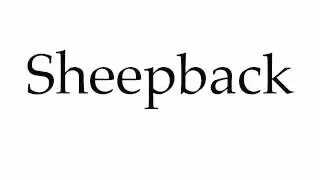 How to Pronounce Sheepback