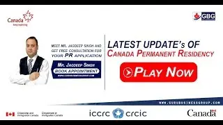 2018 Updates of Canada PR Visa - Guru Business Group