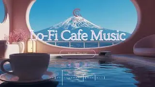 Dreamy Mount Fuji Onsen Cafe Terrace | Immersive Lofi Cafe Ambience
